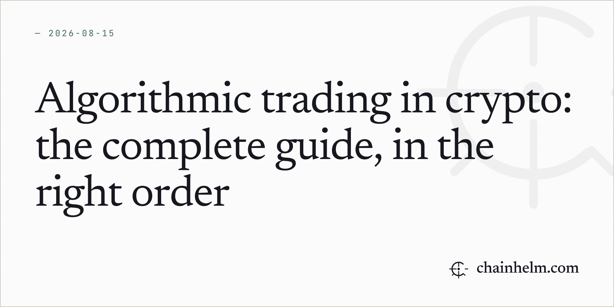 Algorithmic trading in crypto: the complete guide, in the right order