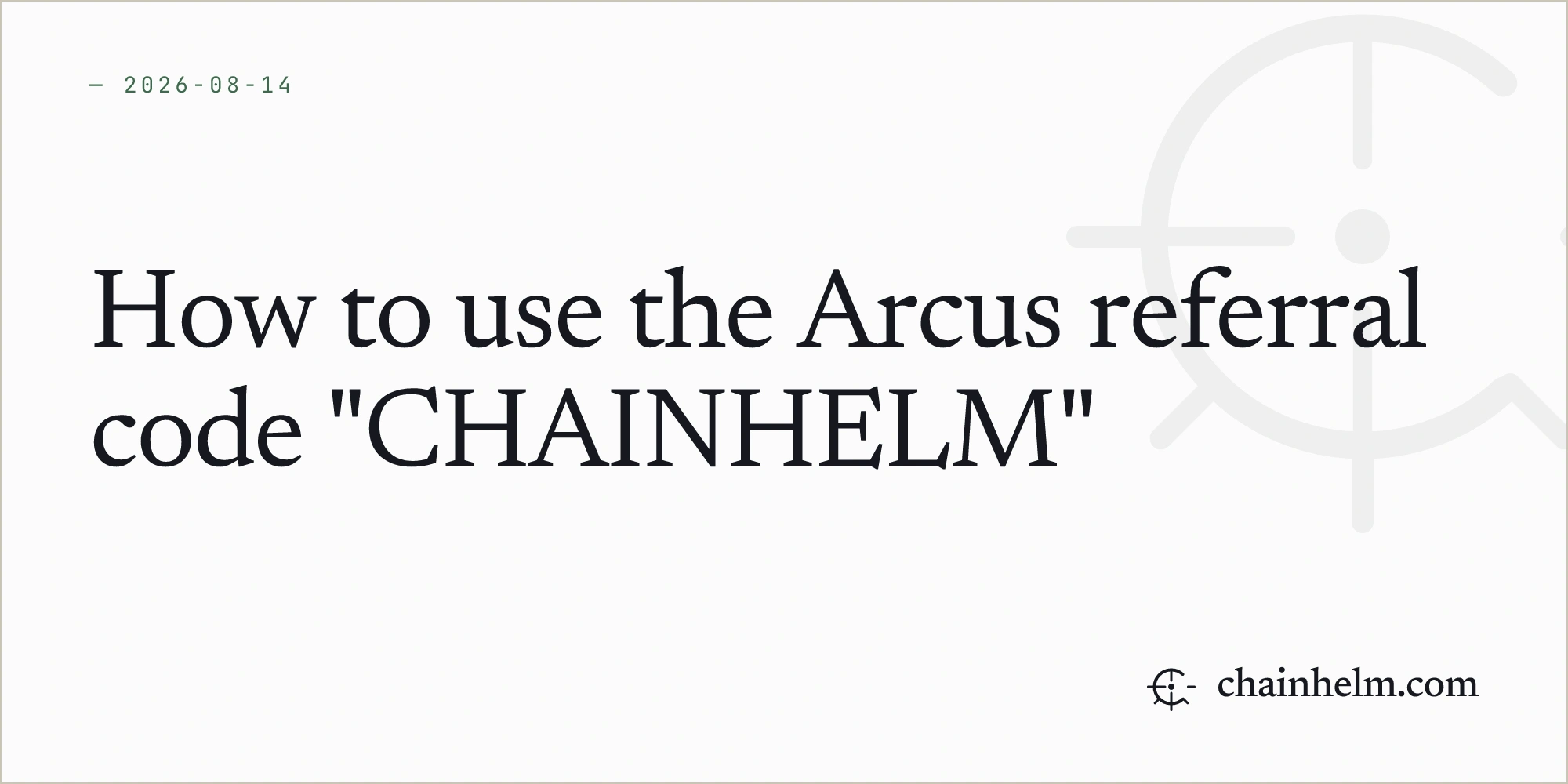 Cómo usar el código de referido de Arcus "CHAINHELM"