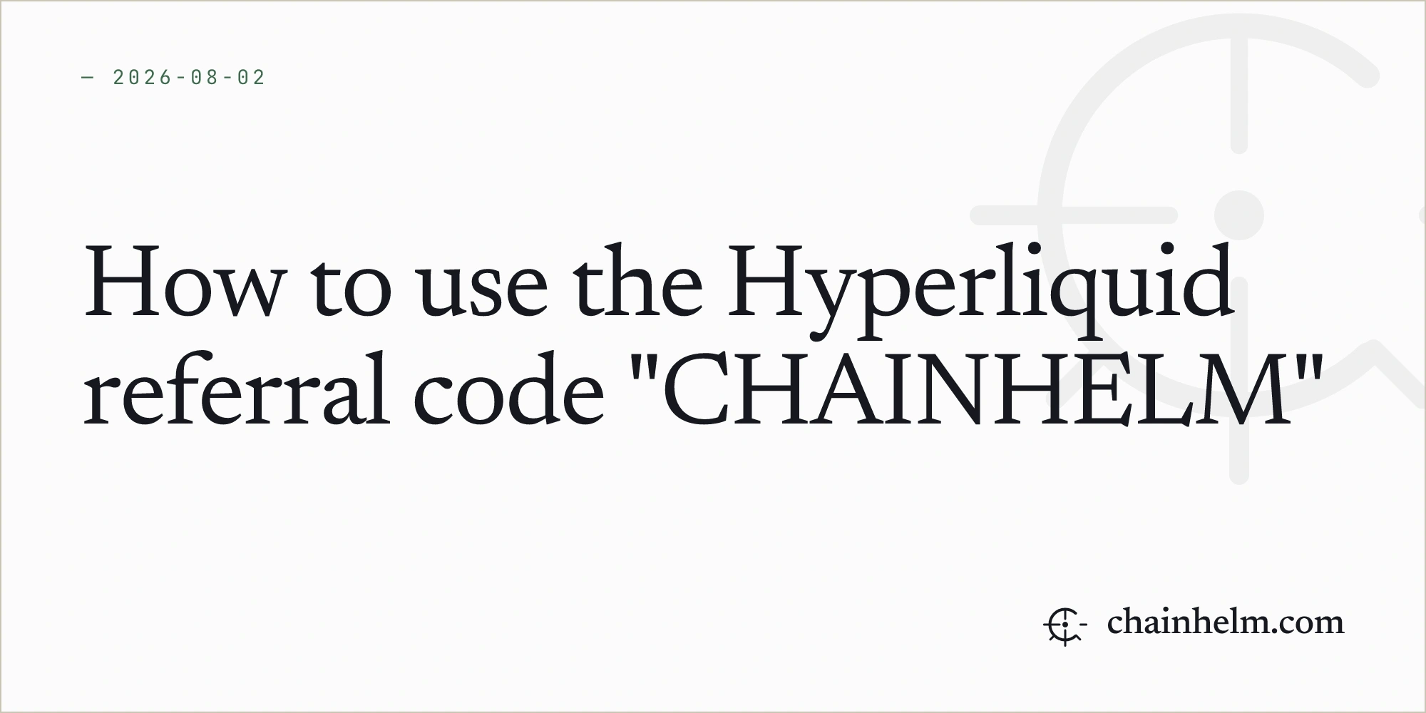 How to use the Hyperliquid referral code "CHAINHELM"