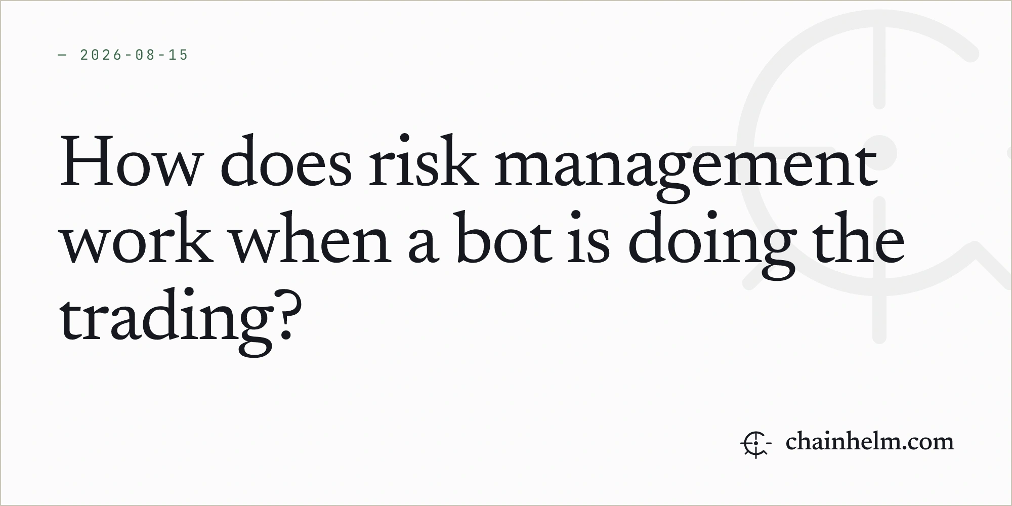 How does risk management work when a bot is doing the trading?